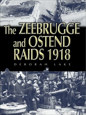 cover image of The Zeebrugge and Ostend Raids 1918